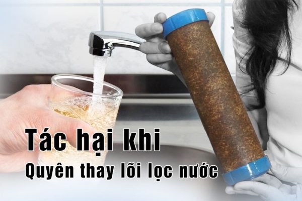 Lõi lọc bẩn những ảnh hưởng lớn khi không thay lõi lọc