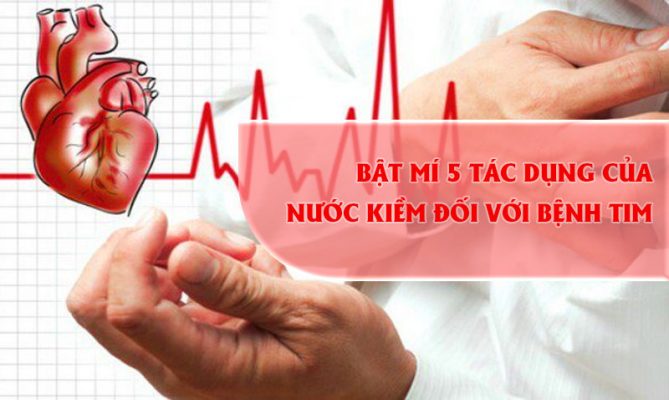 Bật mí 5 tác dụng của nước kiềm đối với bệnh tim mạch