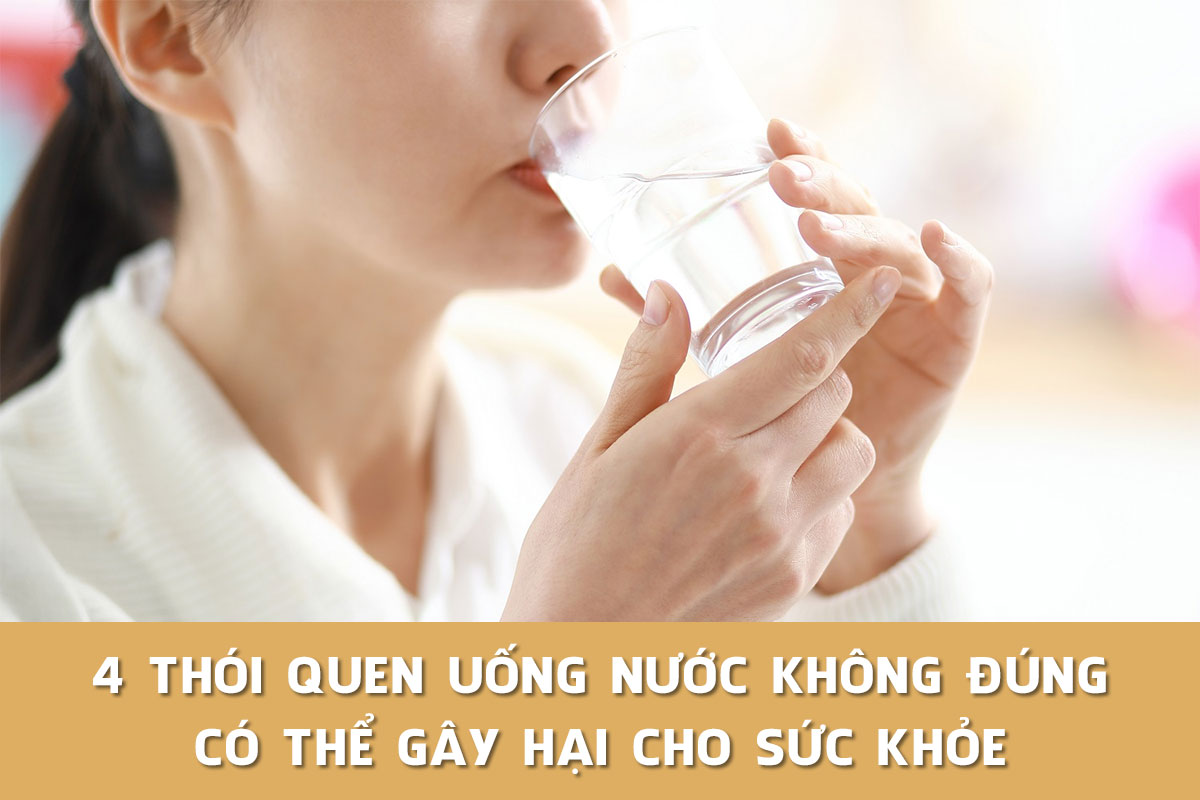 4 Thói quen uống nước không đúng có thể gây hại cho sức khỏe