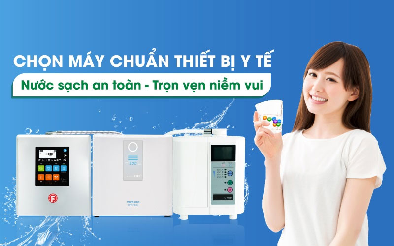 Máy lọc nước ion kiềm càng đắt càng tốt