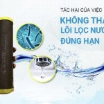 Bao lâu phải thay thế lõi lọc nước?