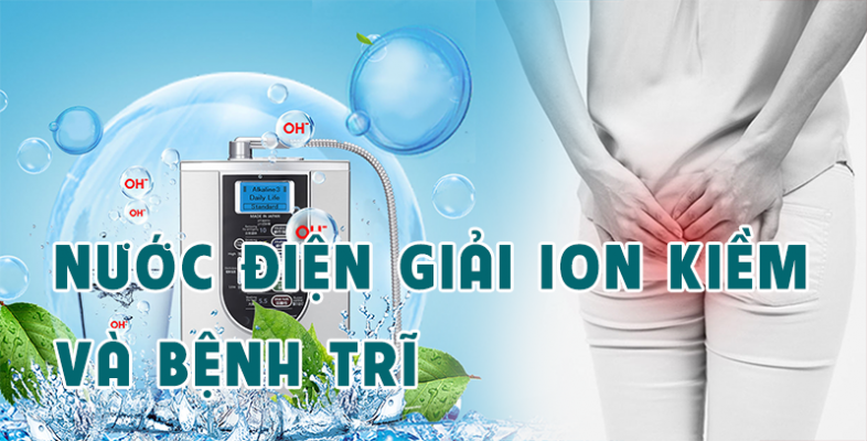 Nước điện giải ion kiềm và bệnh trĩ